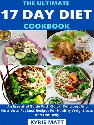 cover image of The Ultimate 17 Day Diet Cookbook;  an Essential Guide With Quick, Delicious, and Nutritious Fat Loss Recipes For Healthy Weight Loss and Flat Belly